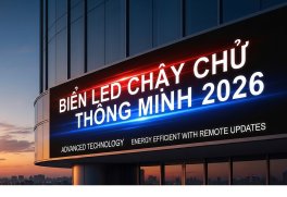 Biển LED Chạy Chữ Thông Minh 2026: Cập Nhật Từ Xa, Tiết Kiệm 30% Điện Năng Vượt Trội